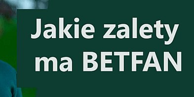 Jakie zalety ma BETFAN?-4916